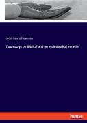 Two Essays On Biblical And On Ecclesiastical Miracles