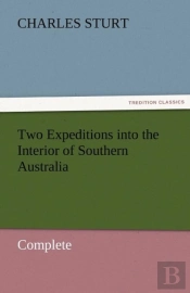 Two Expeditions Into The Interior Of Southern Australia - Complete