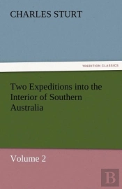 Two Expeditions Into The Interior Of Southern Australia - Volume 2
