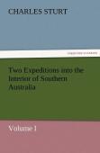 Two Expeditions Into The Interior Of Southern Australia - Volume I