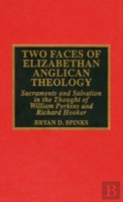 Two Faces Of Elizabethan Anglican Theology
