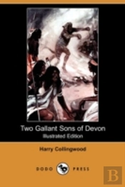 Two Gallant Sons Of Devon (Illustrated Edition) (Dodo Press)