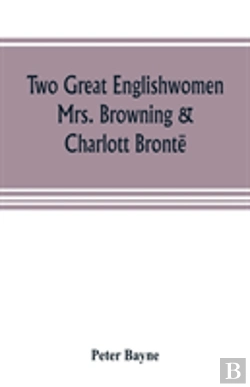 Bertrand.pt - Two Great Englishwomen, Mrs. Browning & Charlott Bronte; With An Essay On Poetry, Illustrated From Wordsworth, Burns, And Byron