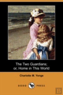 Bertrand.pt - Two Guardians; Or, Home In This World (Dodo Press)