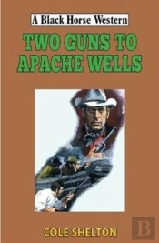 Two Guns To Apache Wells