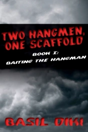 Two Hangmen, One Scaffold Book I. Baiting The Hangman