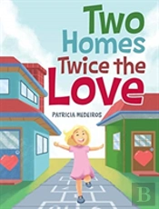Two Homes Twice The Love