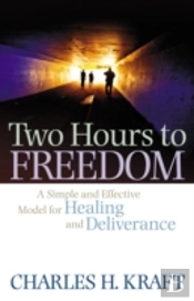 Two Hours To Freedom Â€“ A Simple And Effective Model For Healing And Deliverance