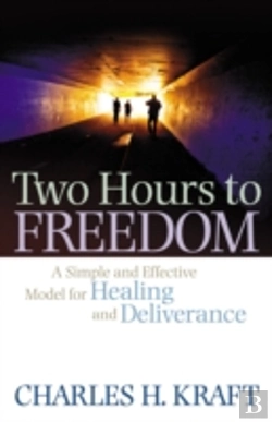 Bertrand.pt - Two Hours To Freedom Â€“ A Simple And Effective Model For Healing And Deliverance