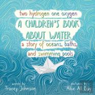Two Hydrogen One Oxygen A Children'S Book About Water A Story Of Oceans, Baths, And Swimming Pools