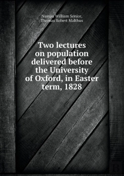Bertrand.pt - Two Lectures On Population Delivered Before The University Of Oxford, In Easter Term, 1828