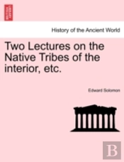 Two Lectures On The Native Tribes Of The