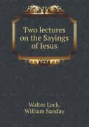 Two Lectures On The Sayings Of Jesus