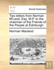 Two Letters From Norman M'Leod, Esq. M.P