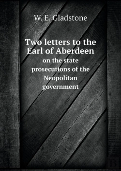 Bertrand.pt - Two Letters To The Earl Of Aberdeen On The State Prosecutions Of The Neopolitan Government