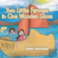 Two Little Farmers In One Wooden Shoe