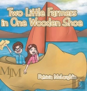Two Little Farmers In One Wooden Shoe