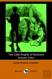 Two Little Knights Of Kentucky (Illustrated Edition) (Dodo Press)
