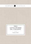 Two Little Women On A Holiday