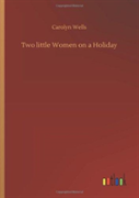 Two Little Women On A Holiday