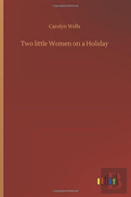Two Little Women On A Holiday