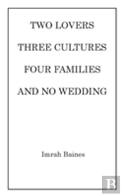 Two Lovers, Three Cultures, Four Families And No Wedding