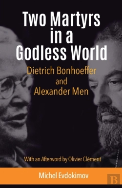 Bertrand.pt - Two Martyrs In A Godless World: Dietrich Bonhoeffer And Alexander Men