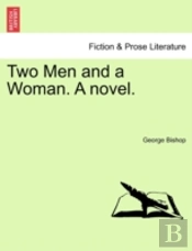 Two Men And A Woman. A Novel.