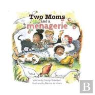 Two Moms And A Menagerie