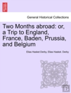 Bertrand.pt - Two Months Abroad: Or, A Trip To England, France, Baden, Prussia, And Belgium