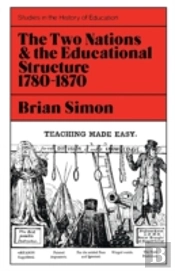 Two Nations And The Educational Structure, 1780-1870