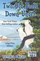 Two Old Fools Down Under - Large Print
