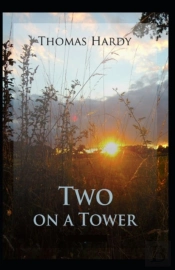 Two On A Tower -Thomas Hardy Original Edition(Annotated)