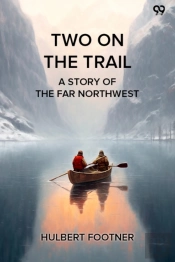 Two On The Traila Story Of The Far Northwest (Edition1)