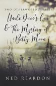 Two Otherworldly Tales: Uncle Daveâ€™S Car & The Mystery Of Betty Moon