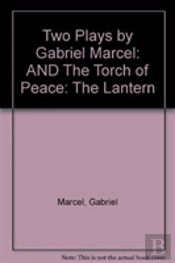 Two Plays By Gabriel Marcel