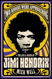 Two Riders Were Approaching: The Life & Death Of Jimi Hendrix
