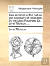 Two Sermons Of The Nature And Necessity