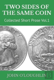Two Sides Of The Same Coin: Collected Sh
