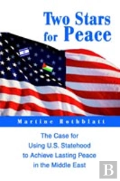 Two Stars For Peace:The Case For Using U.S. Statehood To Achieve Lasting Peace In The Middle East