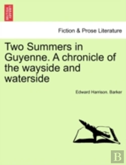 Bertrand.pt - Two Summers In Guyenne. A Chronicle Of The Wayside And Waterside