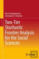 Two-Tier Stochastic Frontier Analysis For The Social Sciences