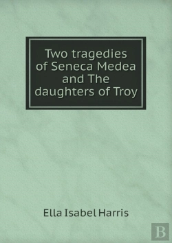 Bertrand.pt - Two Tragedies Of Seneca Medea And The Daughters Of Troy