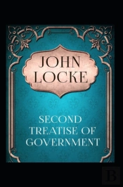 Two Treatises Of Government By John Locke Illustrated Edition