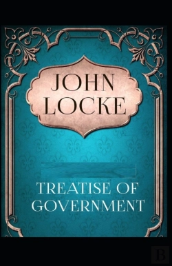 Bertrand.pt - Two Treatises Of Government By John Locke Illustrated Edition