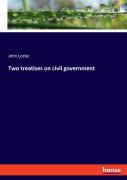 Two Treatises On Civil Government