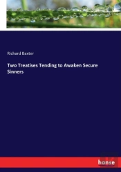 Two Treatises Tending To Awaken Secure Sinners