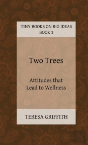 Two Trees - Attitudes That Lead To Wellness