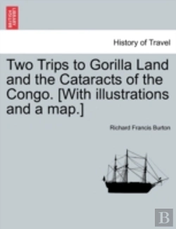 Bertrand.pt - Two Trips To Gorilla Land And The Cataracts Of The Congo. (With Illustrations And A Map.)