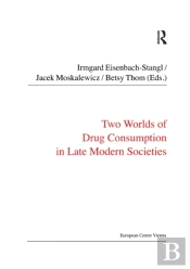 Two Worlds Of Drug Consumption In Late Modern Societies